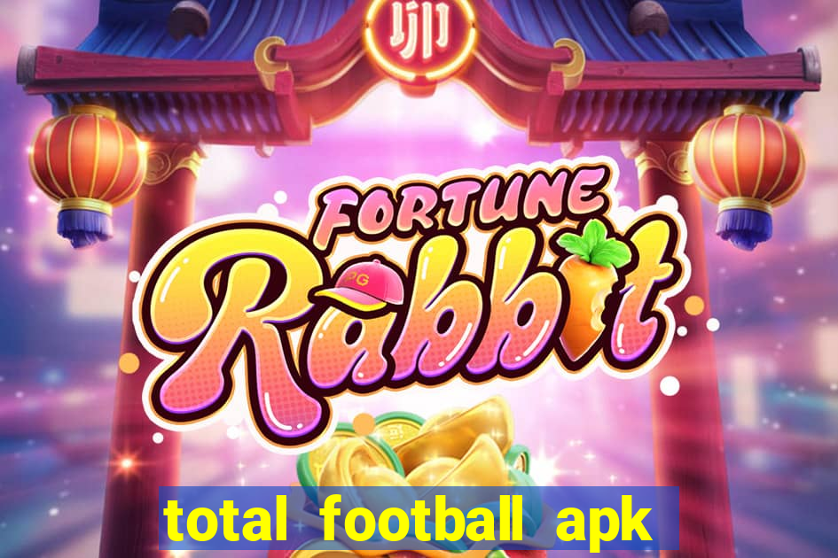 total football apk mod dinheiro infinito